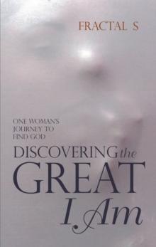 Discovering the Great I Am : One Woman'S Journey to Find God