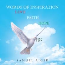 Words of Inspiration on Love, Faith and Hope