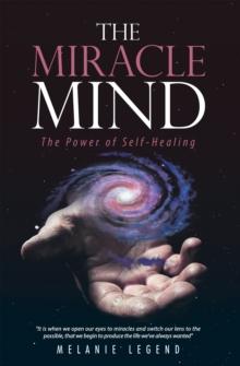 The Miracle Mind : The Power of Self-Healing