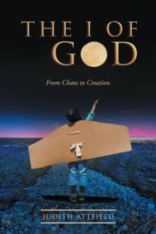 The I of God : From Chaos to Creation