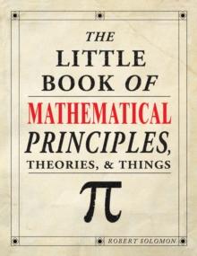 The Little Book of Mathematical Principles, Theories & Things