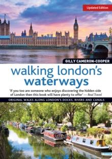 Walking London's Waterways, Updated Edition : Great Routes for Walking, Running, Cycling Along Docks, Rivers and Canals