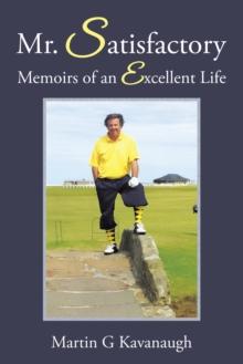 Mr. Satisfactory : Memoirs of an Excellent Life