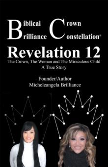 Biblical Crown Brilliance Constellation : Revelation 12  the Crown, the Woman and Miraculous Child  a True Story