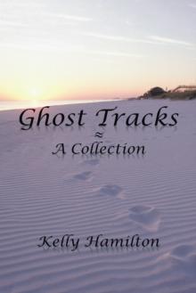 Ghost Tracks : A Collection