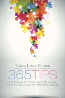 365 Tips : For Community Association Managers, Property Managers and Property Owners