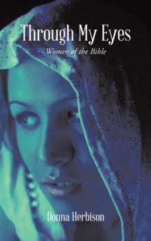 Through My Eyes : Women of the Bible