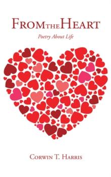 From the Heart : Poetry About Life