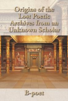 Origins of the Lost Poetic Archives from an Unknown Scholar