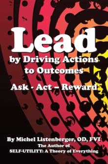 Lead  by Driving Actions  to Outcomes : Ask - Act - Reward