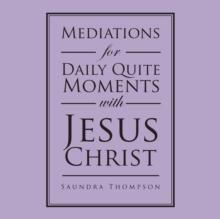 Mediations for Daily Quite Moments with Jesus Christ