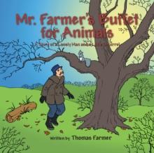 Mr. Farmer's Buffet for Animals : A Story of a Lonely Man and a Little Squirrel