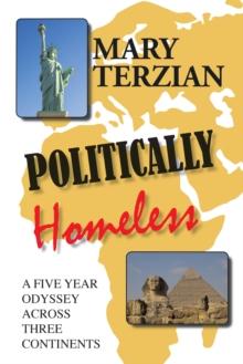 Politically Homeless : A Five-Year Odyssey Across Three Continents