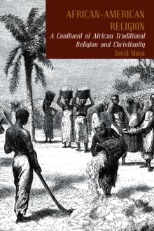 African-American Religion : A Confluent of African Traditional Religion and Christianity