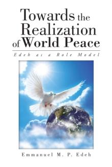 Towards the Realization of World Peace : Edeh as a Role Model