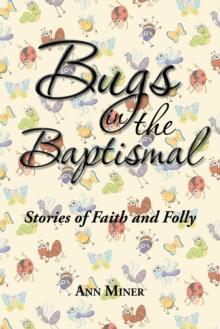 Bugs in the Baptismal : Stories of Faith and Folly