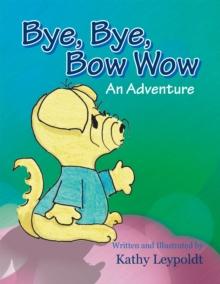 Bye, Bye, Bow Wow : An Adventure