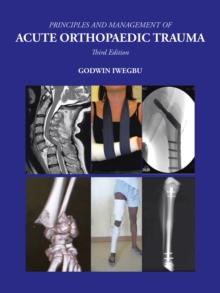 Principles and Management of Acute Orthopaedic Trauma : Third Edition