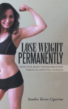 Lose Weight Permanently : Effective Body Transformation Through Lifestyle Changes