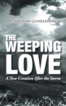 The Weeping Love : A New Creation After the Storm