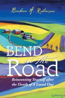 Bend in the Road : Reinventing Yourself After the Death of a Loved One