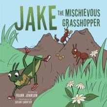 Jake  the  Mischievous Grasshopper