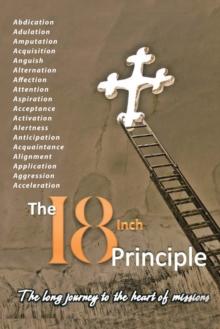 The 18Inch Principle : The Long Journey to the Heart of Missions