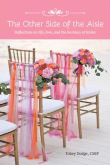 The Other Side of the Aisle : Reflections on Life, Love, and the Business of Brides