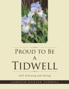 Proud to Be a Tidwell : Still Achieving and Failing