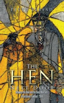 The Hen Next Door : Between the Devil and the Deep Blue Sea - a Caribbean 'Gayboy's ' Story