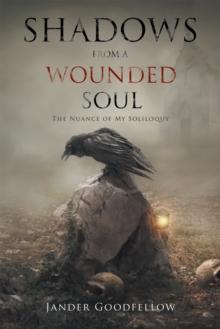 Shadows from a Wounded Soul : The Nuance of My Soliloquy