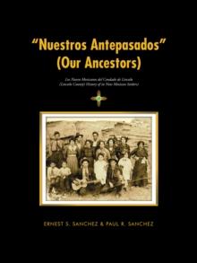 "Nuestros Antepasados" (Our Ancestors) : Los Nuevo Mexicanos Del Condado De Lincoln  (Lincoln County'S History of Its New Mexican Settlers)