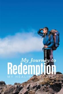 My Journey to Redemption : My Healing Process