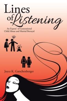 Lines of Listening : An Expose' of Generational Child Abuse and Marital Betrayal