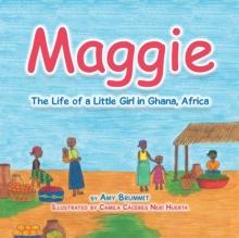 Maggie : The Life of a Little Girl in Ghana, Africa