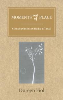 Moments out of Place : Contemplations in Haiku and Tanka