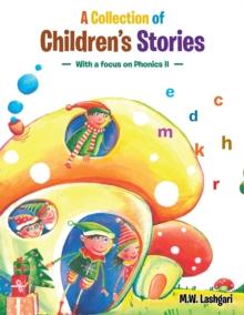 A Collection of Children's Stories : With a Focus on Phonics Ii