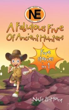 A Fabulous Five of Ancient Hunters : Five Stories in One