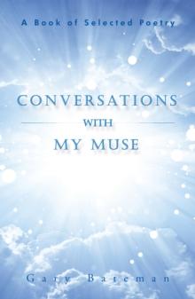 Conversations with My Muse : A Book of Selected Poetry