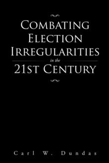 Combating Election Irregularities in the 21St Century