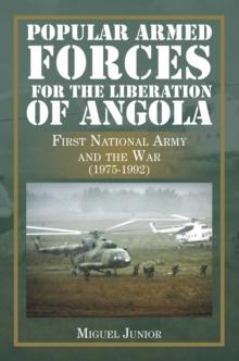 Popular Armed Forces for the Liberation of Angola : First National Army and the War (1975-1992)