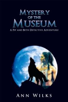 Mystery of the Museum : A Pip and Beth Detective Adventure