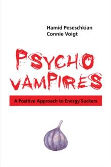 Psychovampires : A Positive Approach to Energy Suckers