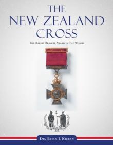 The New Zealand Cross : The Rarest Bravery Award in the World