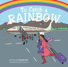 To Catch a Rainbow : Connecting People, Play, and Places