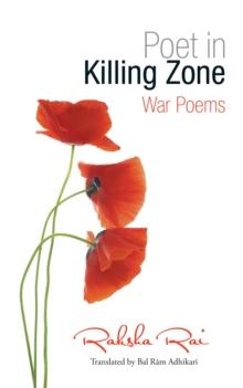 Poet in Killing Zone : War Poems