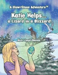 Katie Helps . . . a Lizard in a Blizzard! : A Glow-Stone Adventure