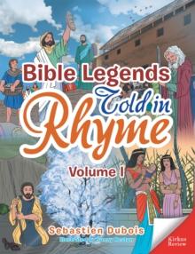 Bible Legends Told in Rhyme : Volume I