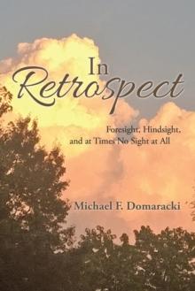 In Retrospect : Foresight, Hindsight, and at Times No Sight at All