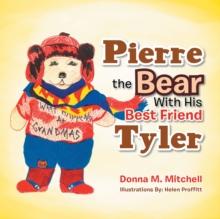 Pierre the Bear with His Best Friend Tyler